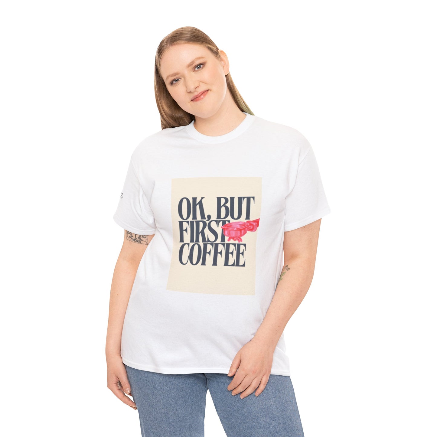 Ok, But First Coffee - Short Sleeve Tee