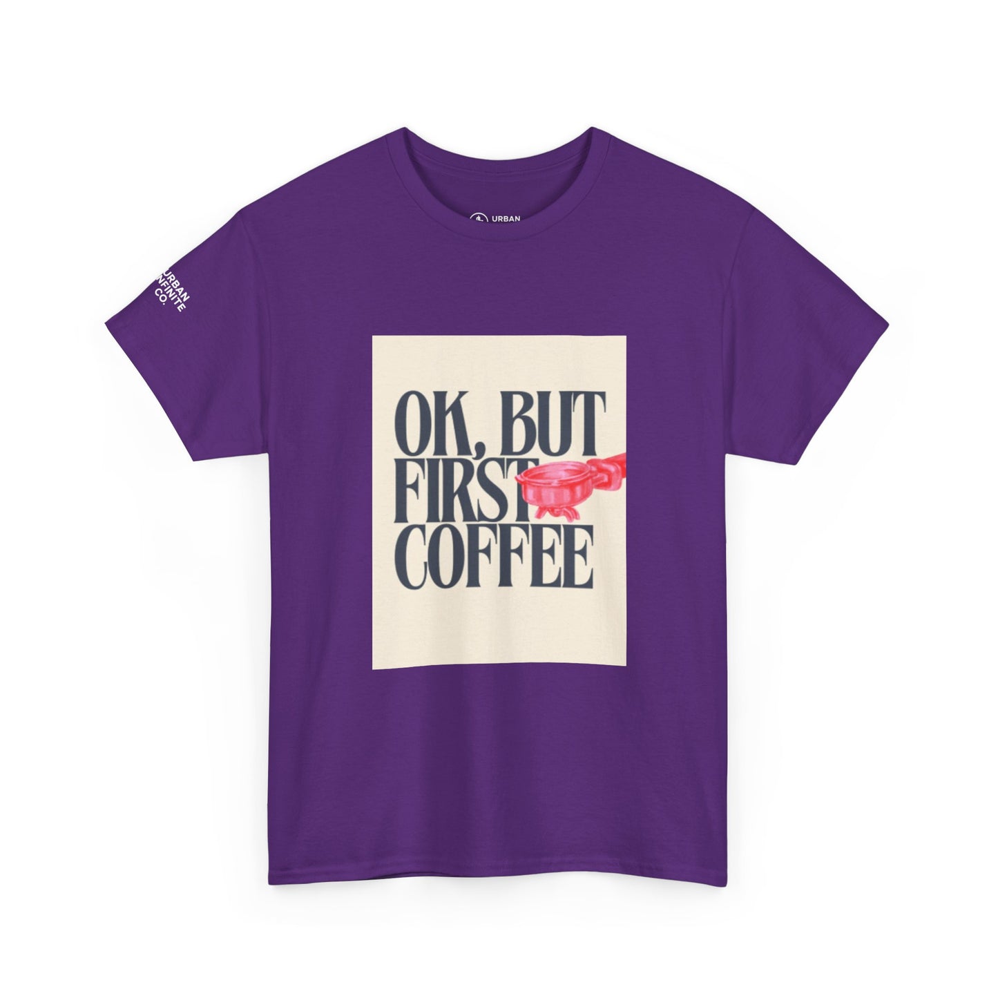 Ok, But First Coffee - Short Sleeve Tee