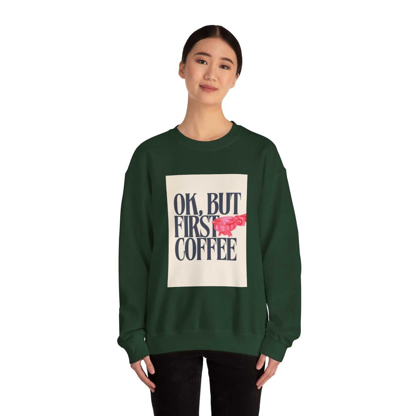 Ok, But First Coffee - Crewneck