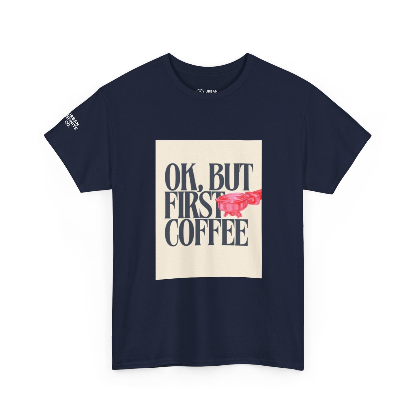 Ok, But First Coffee - Short Sleeve Tee