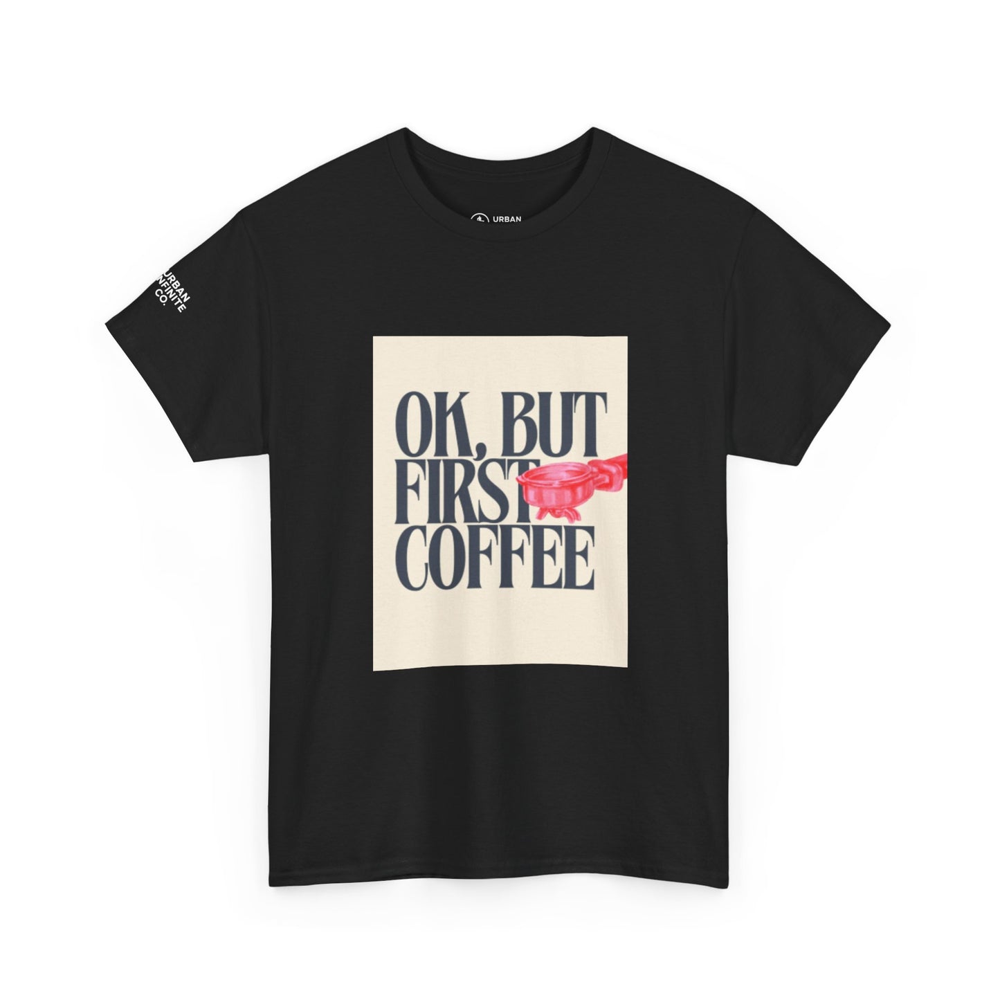 Ok, But First Coffee - Short Sleeve Tee