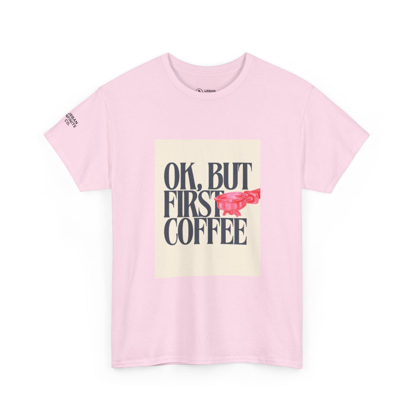 Ok, But First Coffee - Short Sleeve Tee