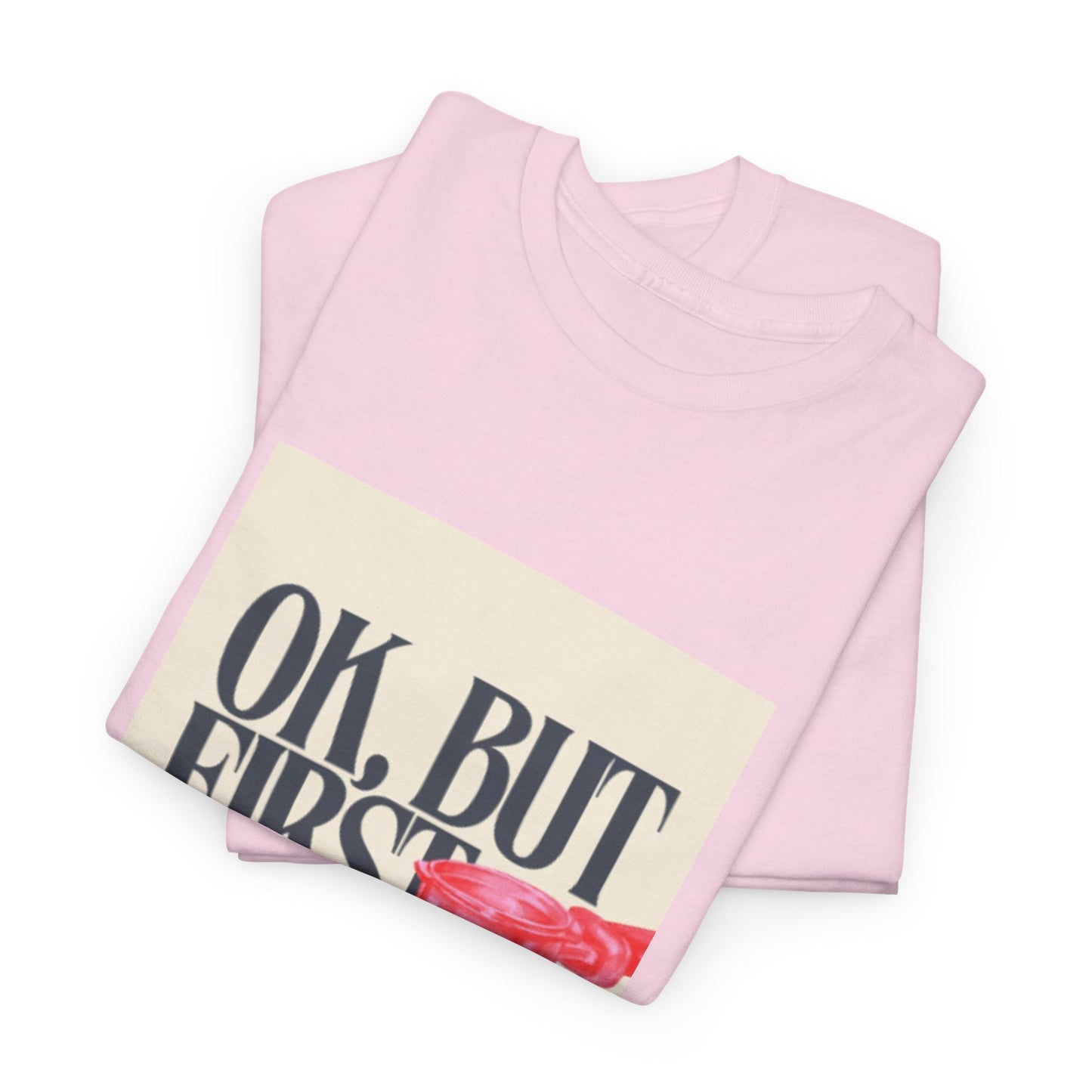 Ok, But First Coffee - Short Sleeve Tee