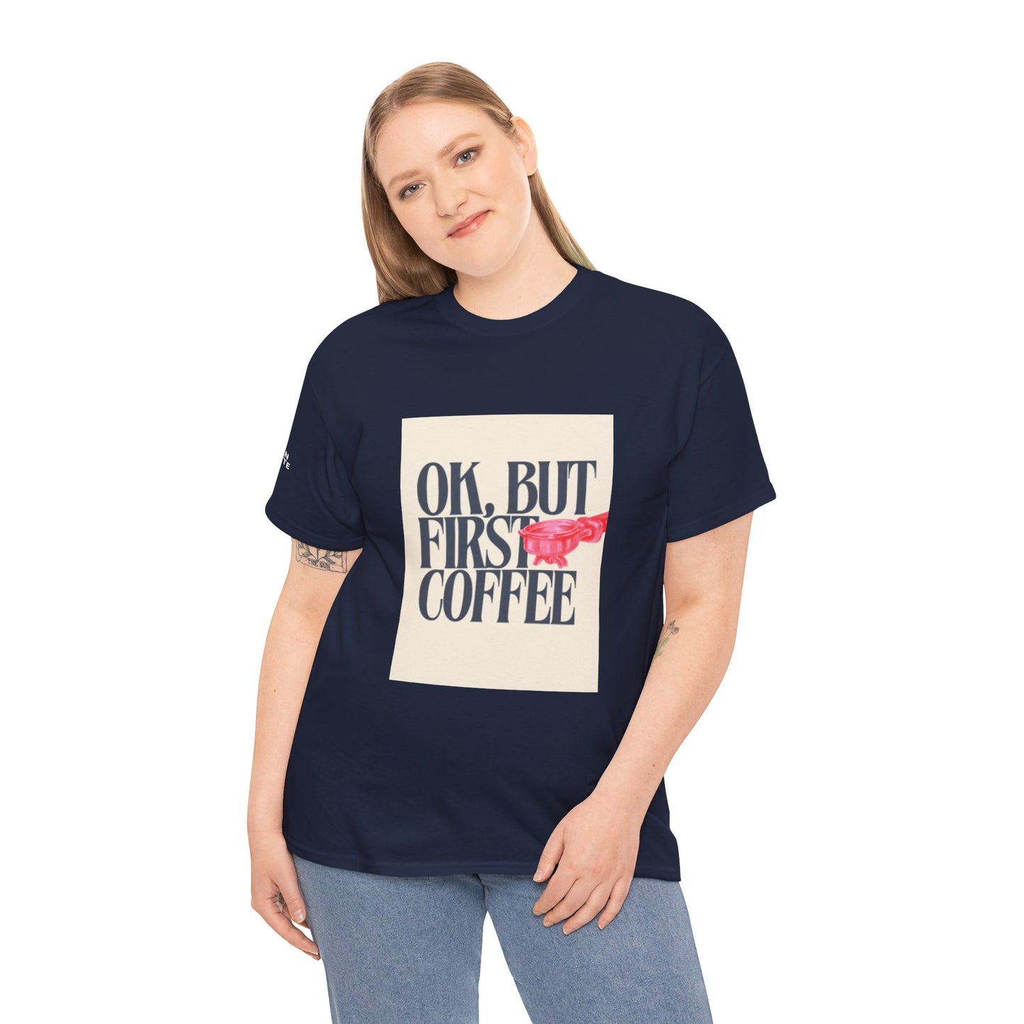 Ok, But First Coffee - Short Sleeve Tee