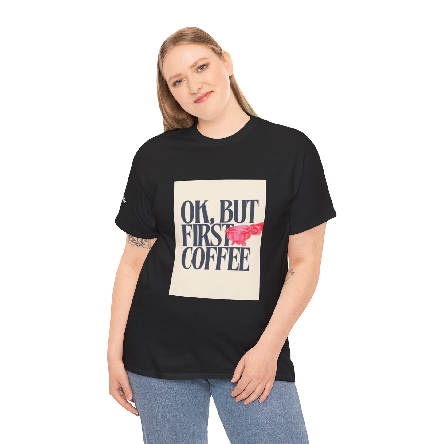 Ok, But First Coffee - Short Sleeve Tee