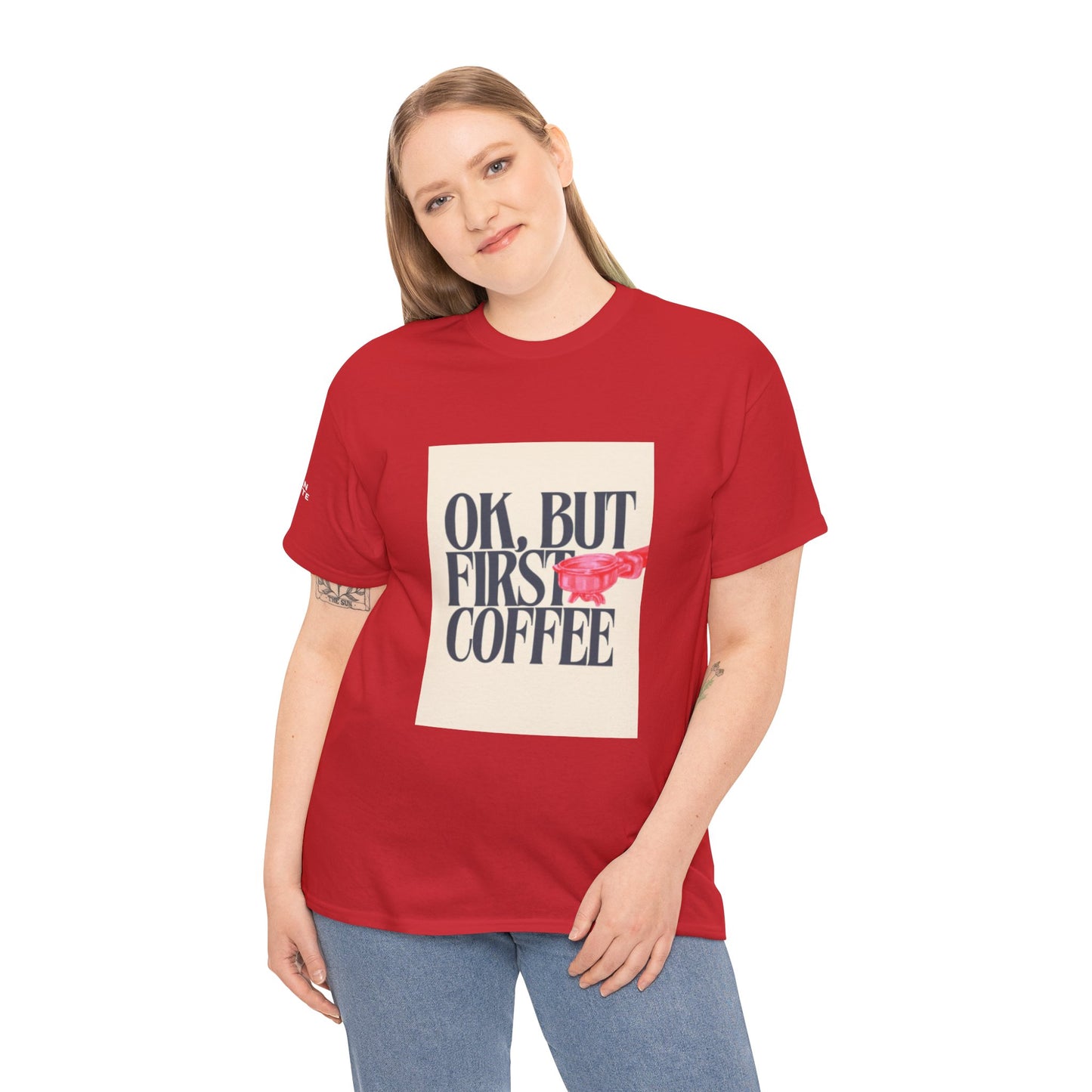 Ok, But First Coffee - Short Sleeve Tee