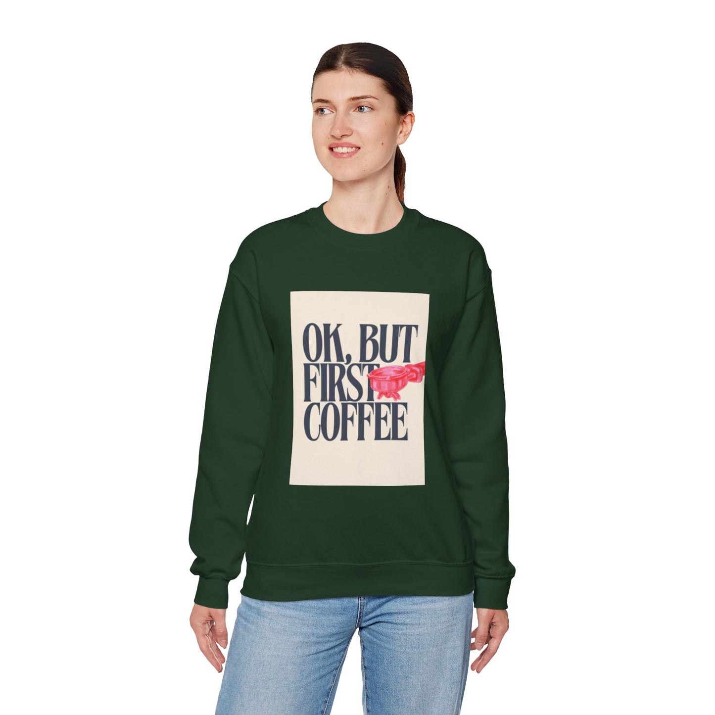Ok, But First Coffee - Crewneck