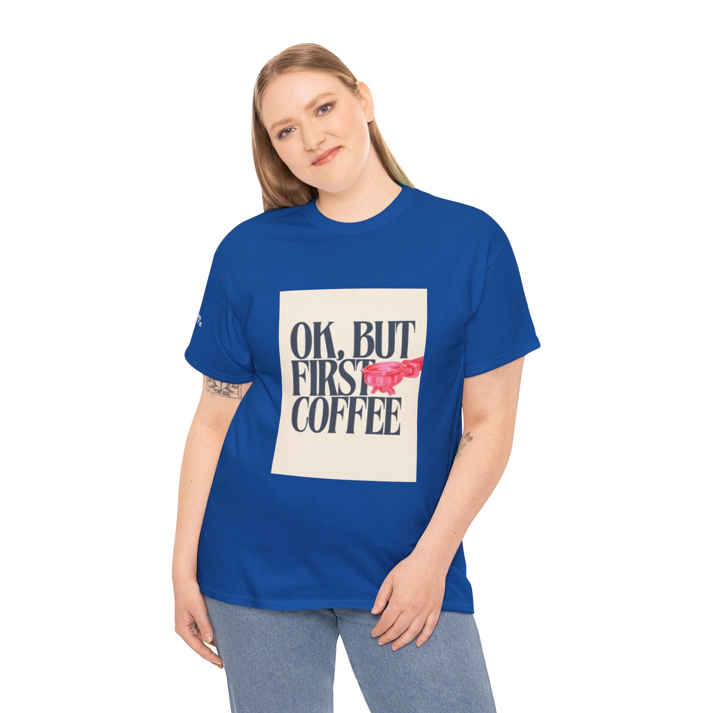 Ok, But First Coffee - Short Sleeve Tee